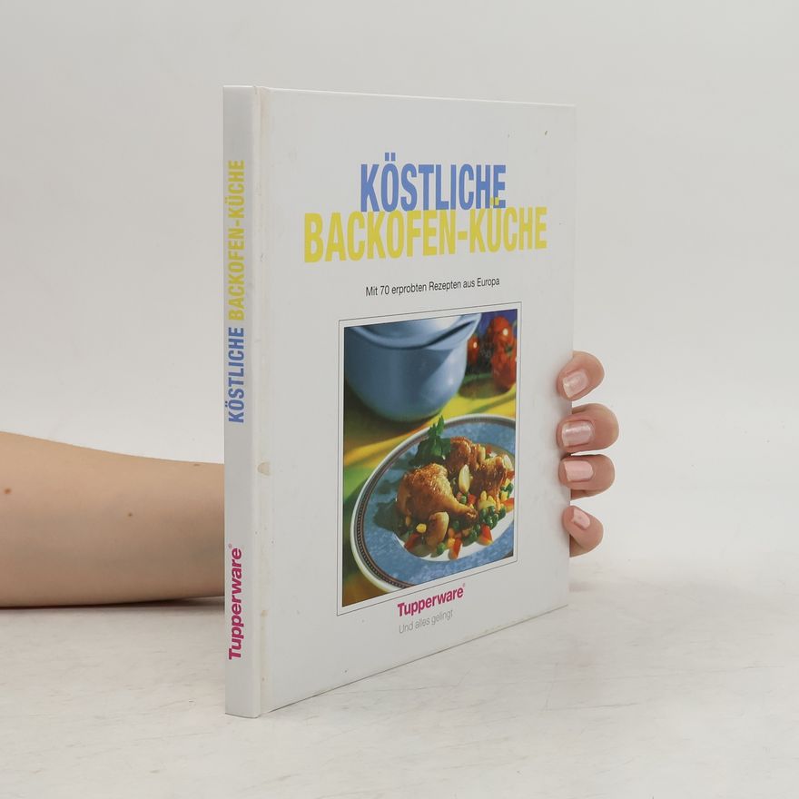 Kolektiv autorů Köstliche Backofen-Küche. Mit 70 erprobten Rezepten aus Europa