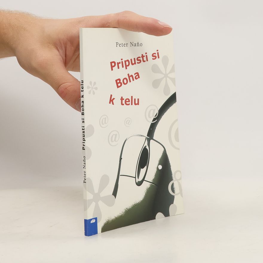 Peter Naňo Pripusti si Boha k telu