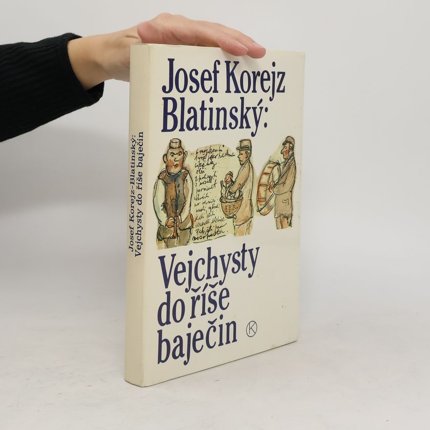 Josef Korejz Blatinský Vejchysty do říše baječin