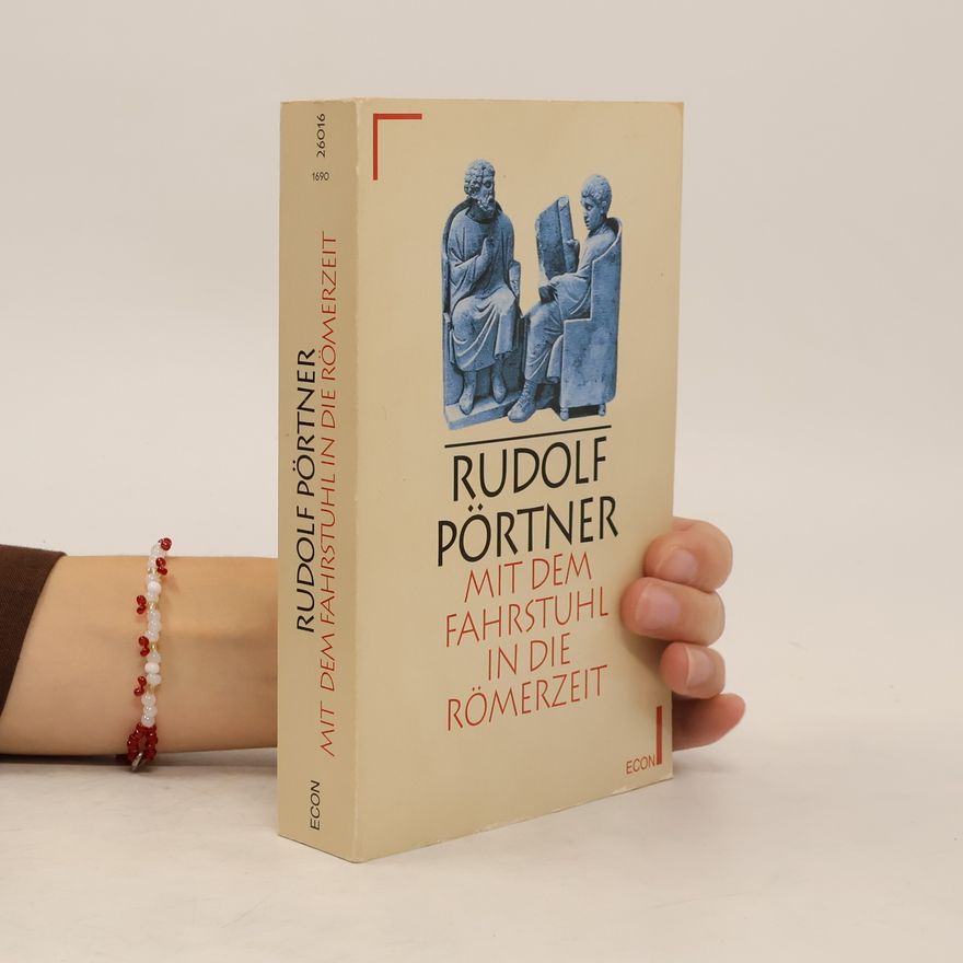 Rudolf Pörtner Mit dem Fahrstuhl in die Römerzeit.