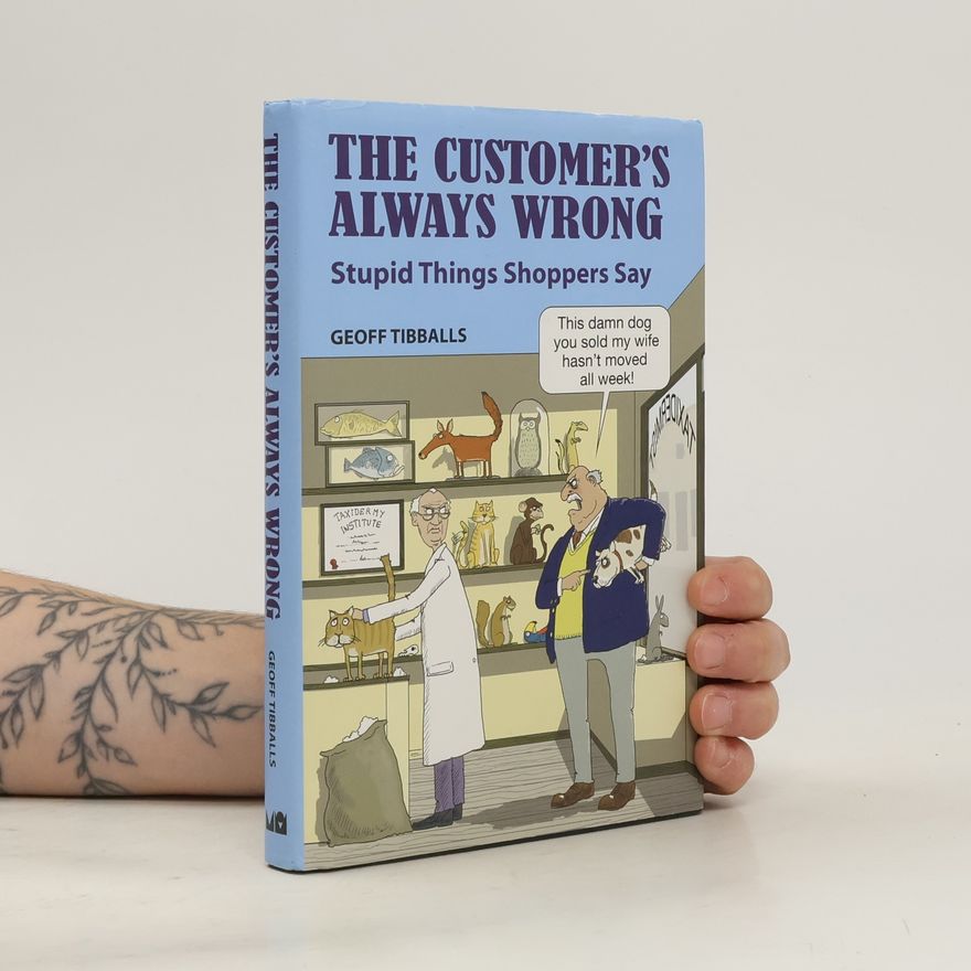 Geoff Tibballs The Customer's Always Wrong