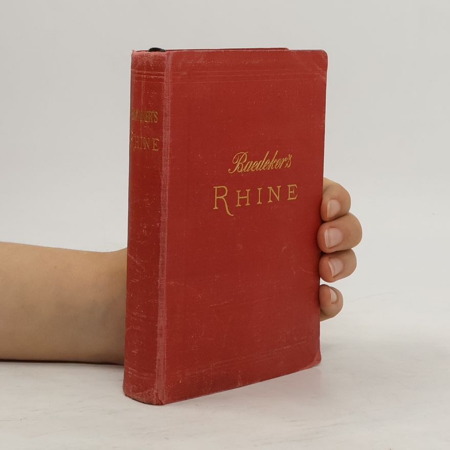 Karl Baedeker The Rhine from Rotterdam to Constance. Handbook for Travellers