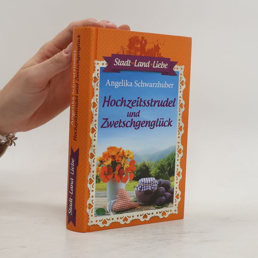 Angelika Schwarzhuber Hochzeitsstrudel und Zwetschgenglück