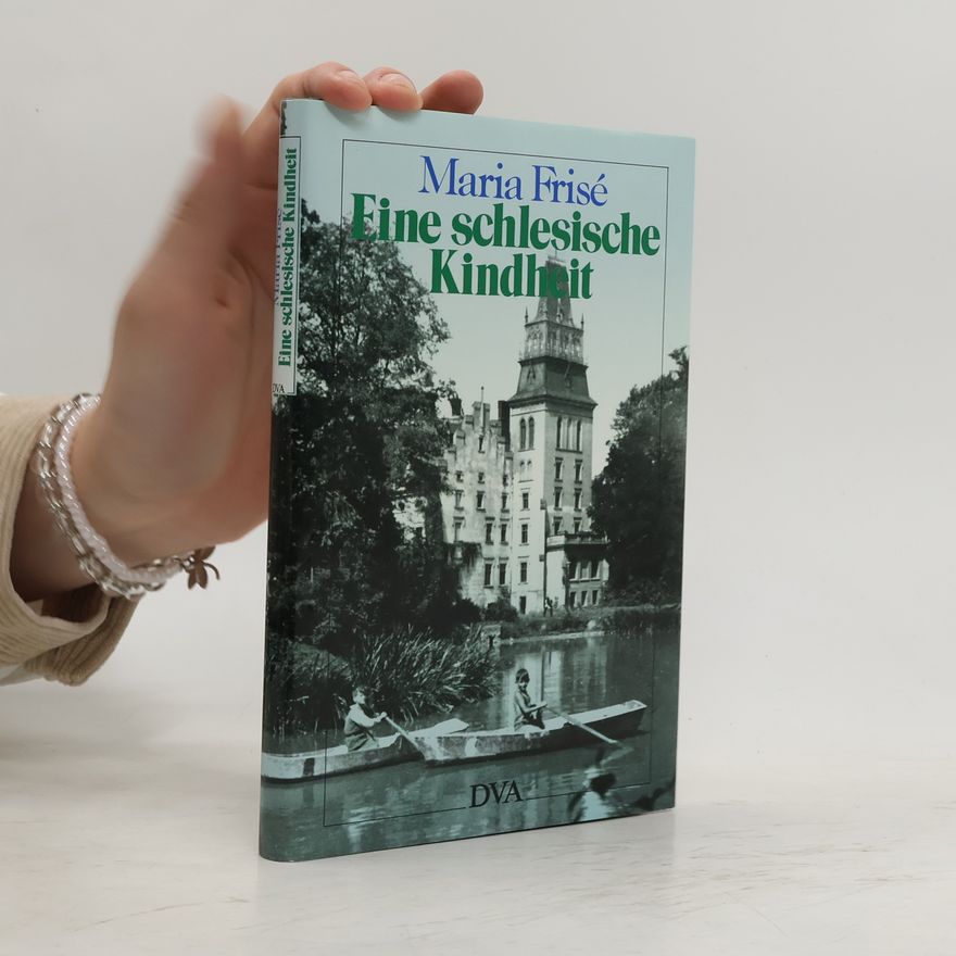 Maria Frisé Eine schlesische Kindheit