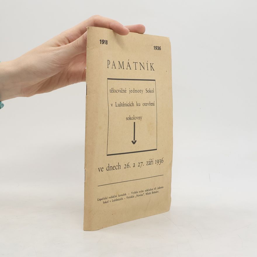 Various authors Památník tělocvičné jednoty Sokol v Luštěnicích ku otevření sokolovny ve dnech 26. a 27. září 1936