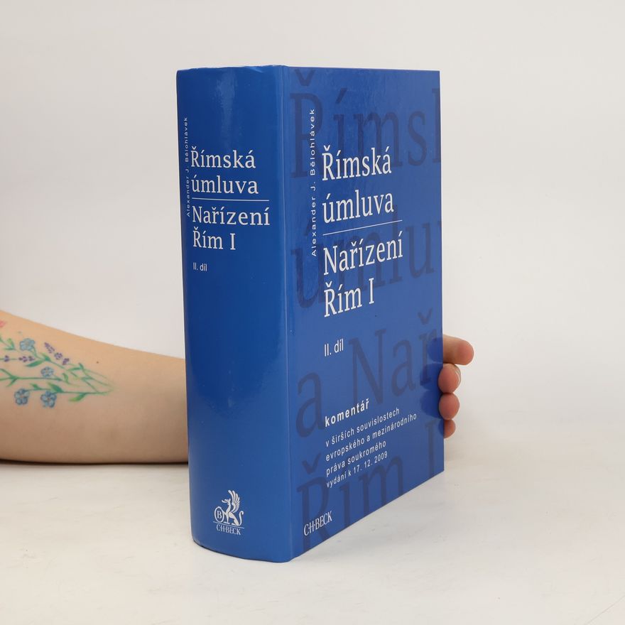 Alexander J. Bělohlávek Římská úmluva. Nařízení Řím I, II.