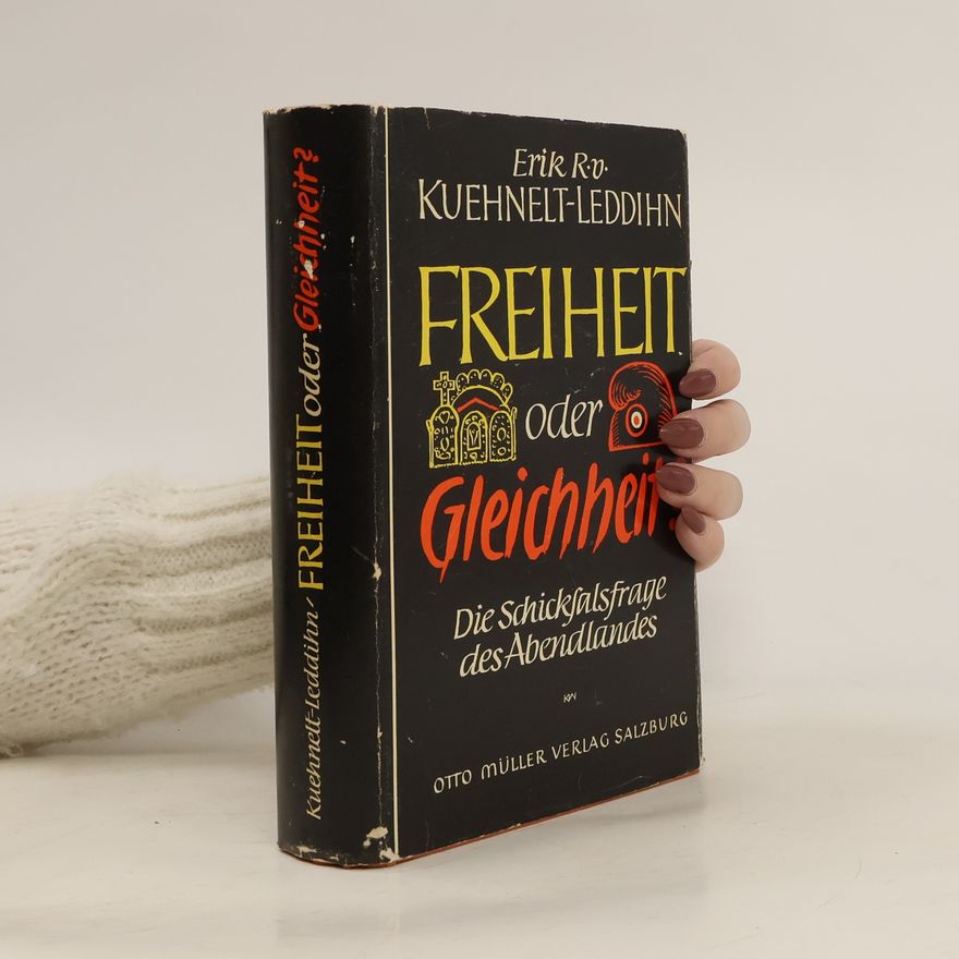 Erik von Kuehnelt-Leddihn Gleichheit oder Freiheit?