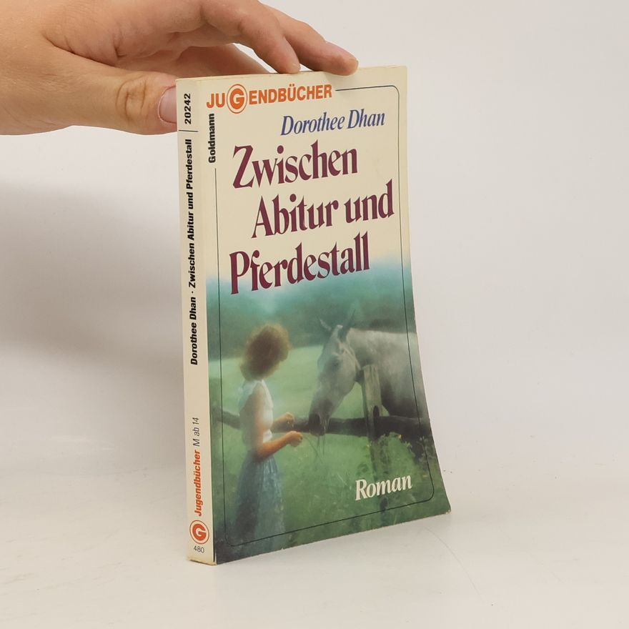 Dorothee Dhan Zwischen Abitur und Pferdestall