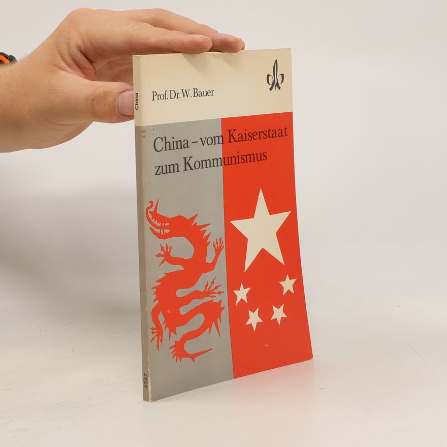 Wolfgang Bauer China - vom Ende des Kaiserreichs zur neuen Weltmacht