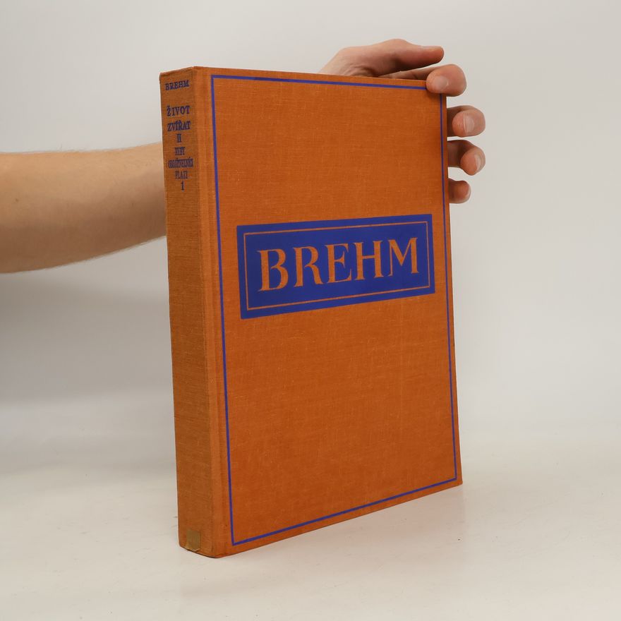 Alfred Edmund Brehm Brehmův život zvířat II. Svazek 1