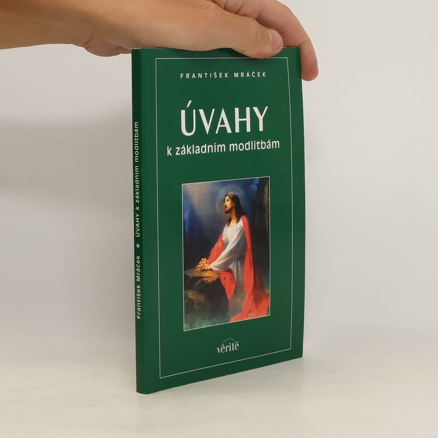 František Mráček Úvahy k základním modlitbám