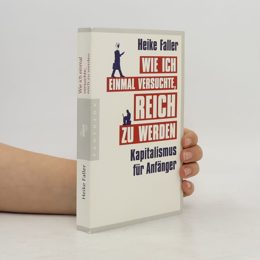 Heike Faller Wie ich einmal versuchte, Reich zu werden