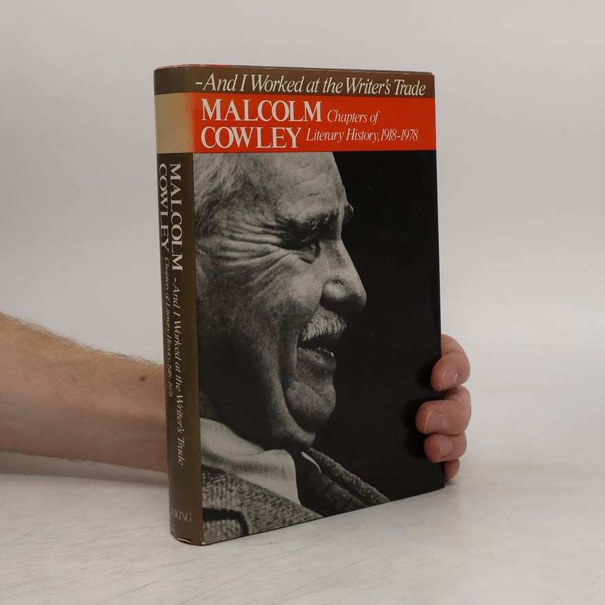 Malcolm Cowley And I Worked at the Writer's Trade