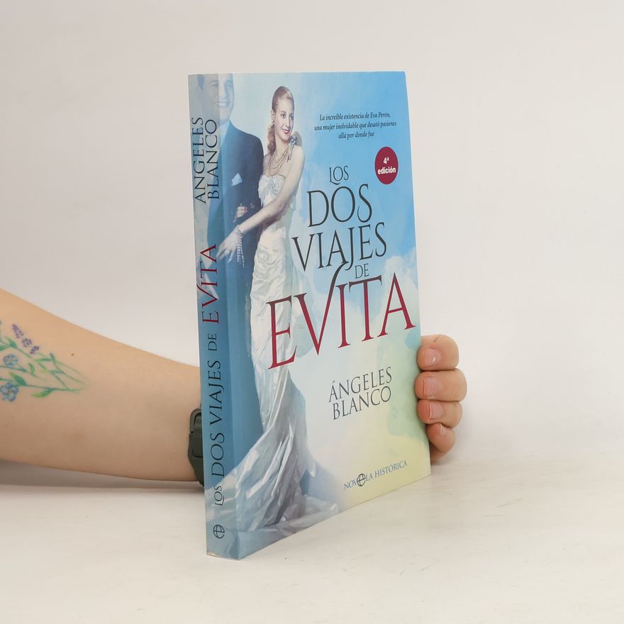 Ángeles Blanco González Los dos viajes de Evita - 4ª edición