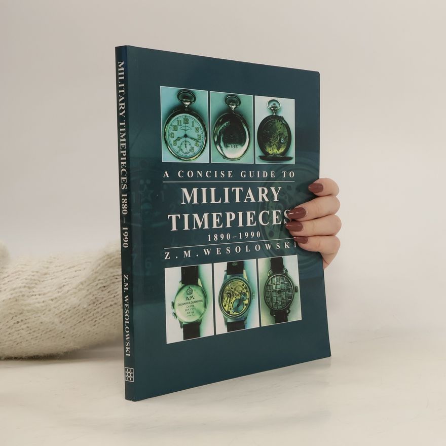 Zygmunt Wesolowski Concise Guide to Military Timepieces