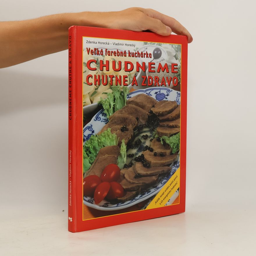 Zdenka Horecká Velká farebná kucharka. Chudneme chutne a zdravo