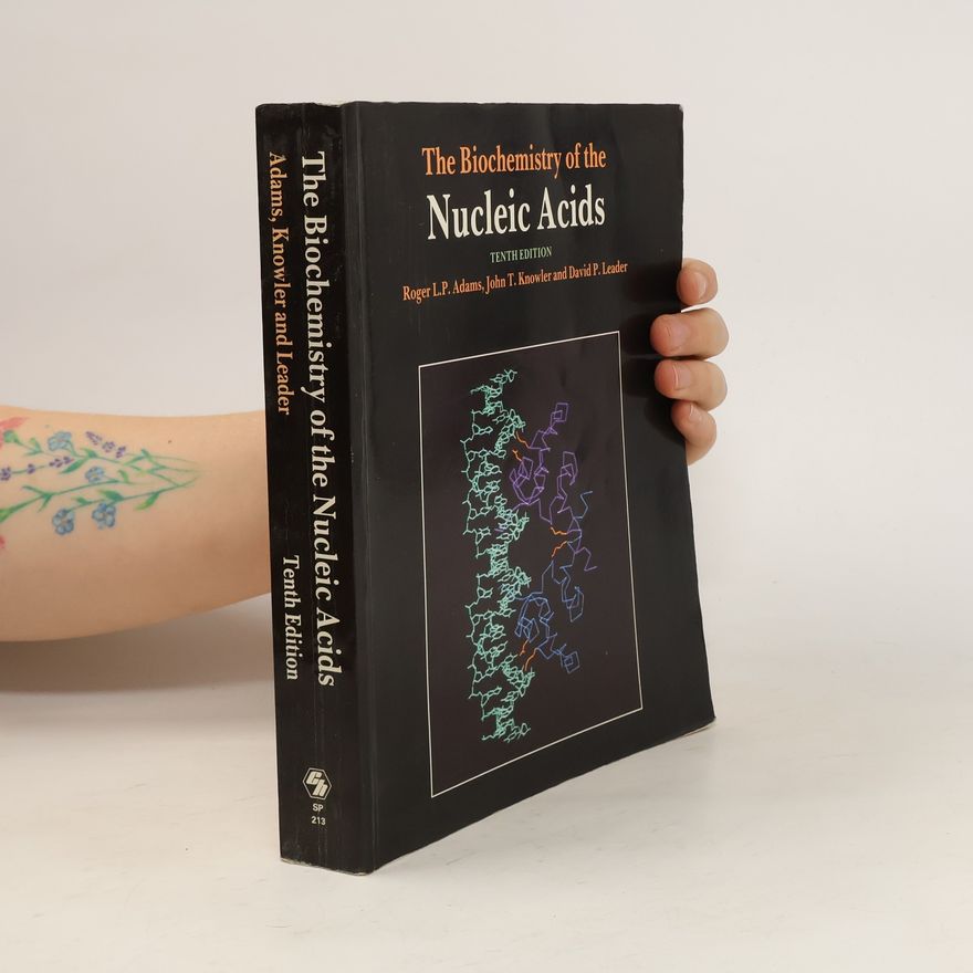 Roger L.P. Adams The Biochemistry of the Nucleic Acids