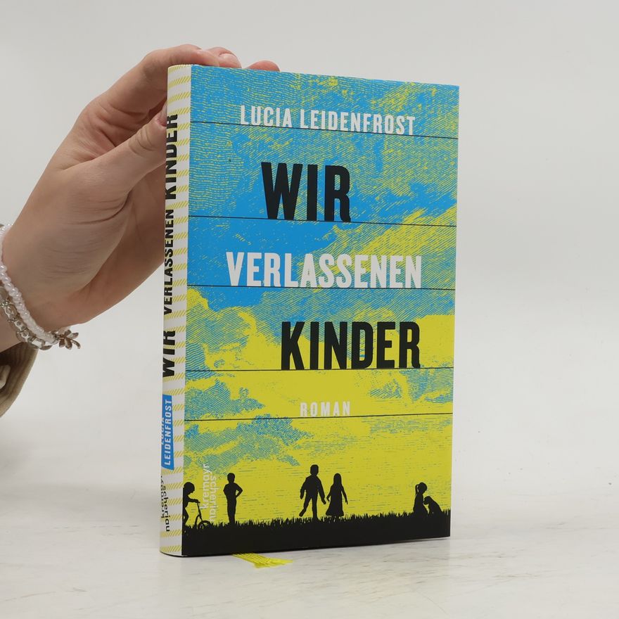 Lucia Leidenfrost Wir verlassenen Kinder
