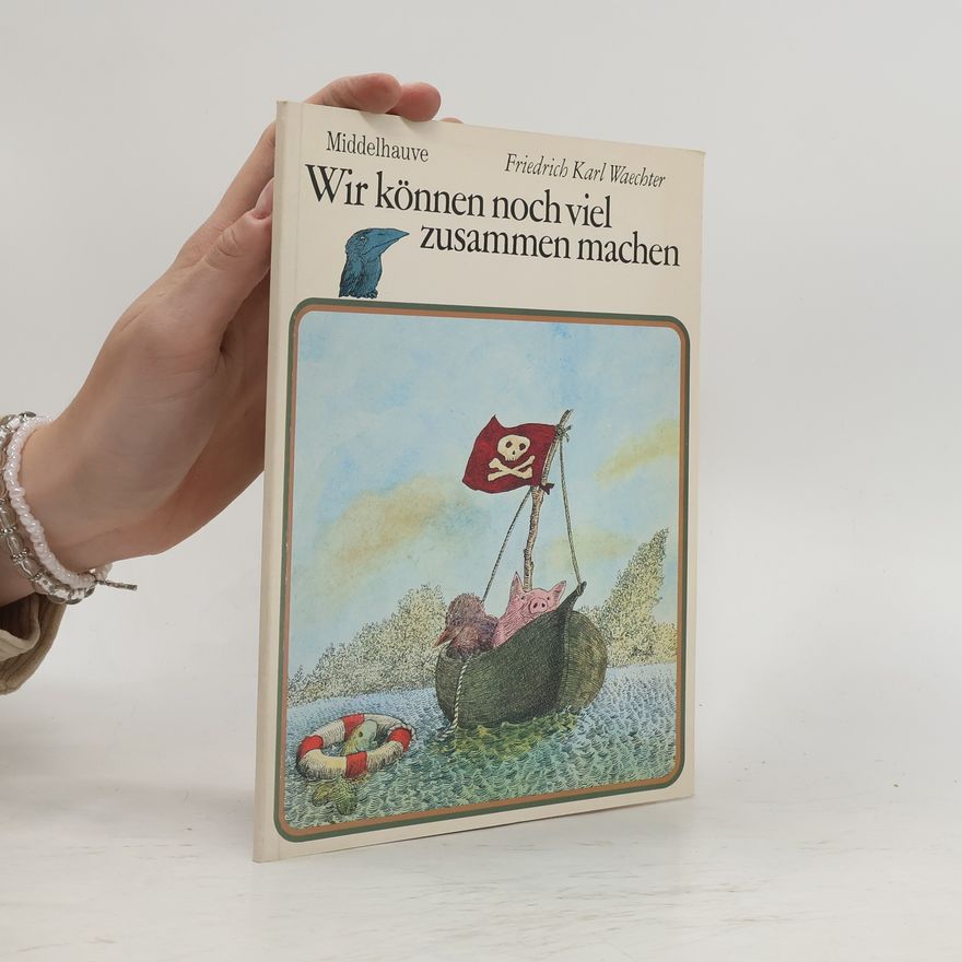 F. K. Waechter Wir können noch viel zusammen machen