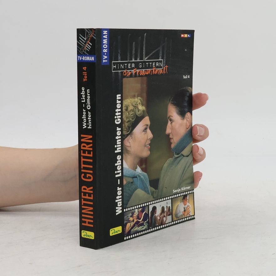 Sonja Körner Walter - Liebe Hinter Gittern. Tl.4