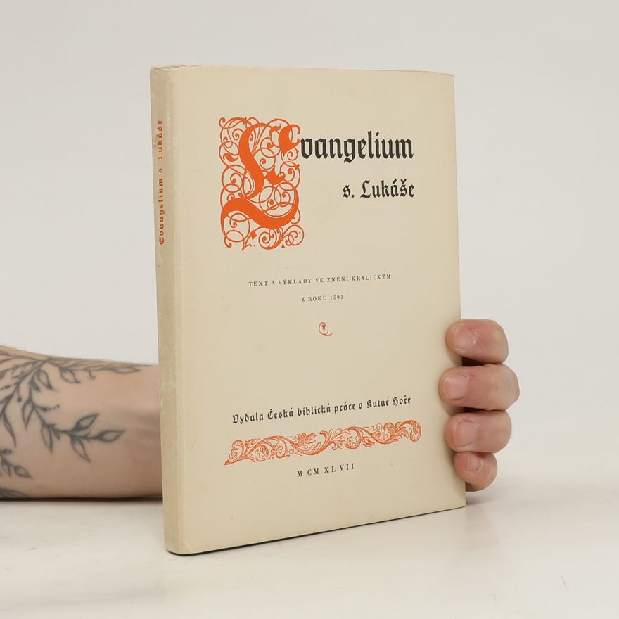 Josef Chráska Evangelium s. Lukáše: Text a výklady ve znění kralickém z roku 1593