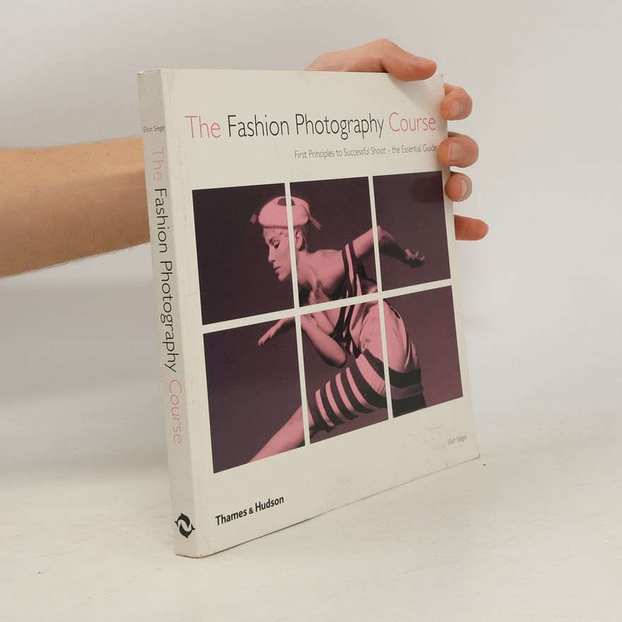 Eliot Siegel The Fashion Photography Course