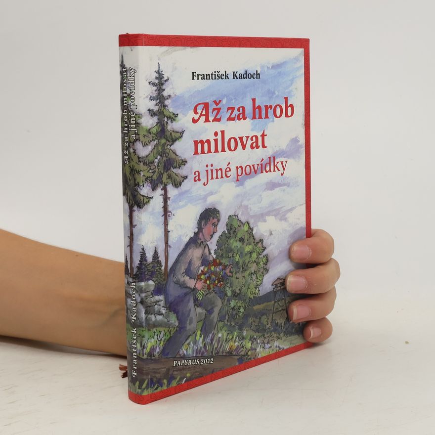 František Kadoch Až za hrob milovat a jiné povídky