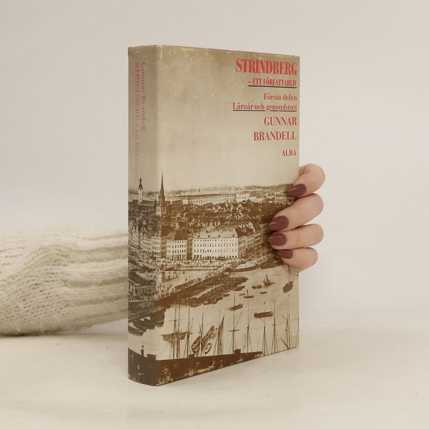 Gunnar Brandell Strindberg - ett författarliv. Första delen