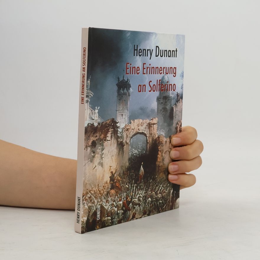 Henry Dunant Eine Erinnerung an Solferino