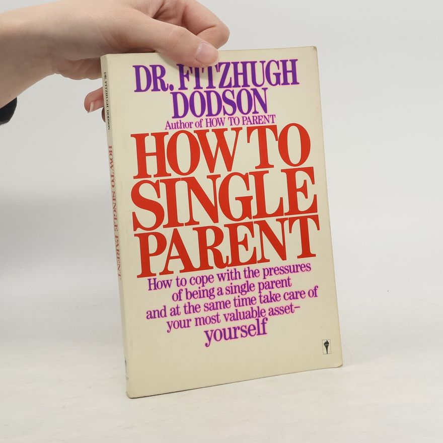 Fitzhugh Dodson How to Single Parent
