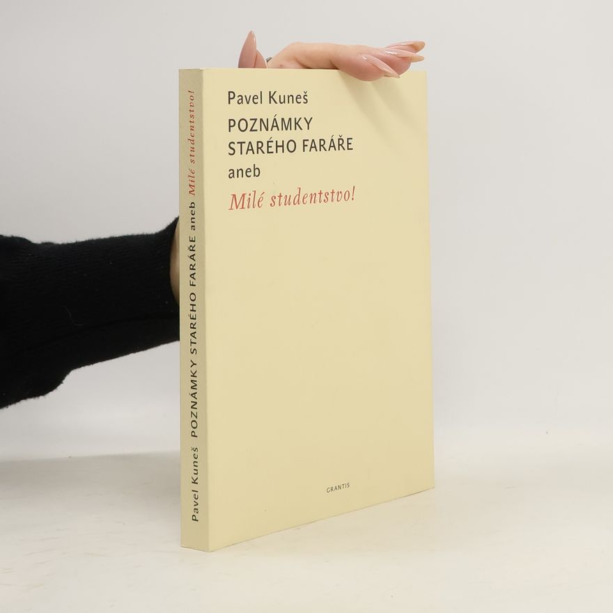 Pavel Kuneš Poznámky starého faráře, aneb, Milé studentstvo!
