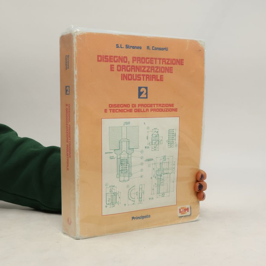 Romeo Consorti Disegno, progettazione e organizzazione industriale. Per le Scuole superiori 2