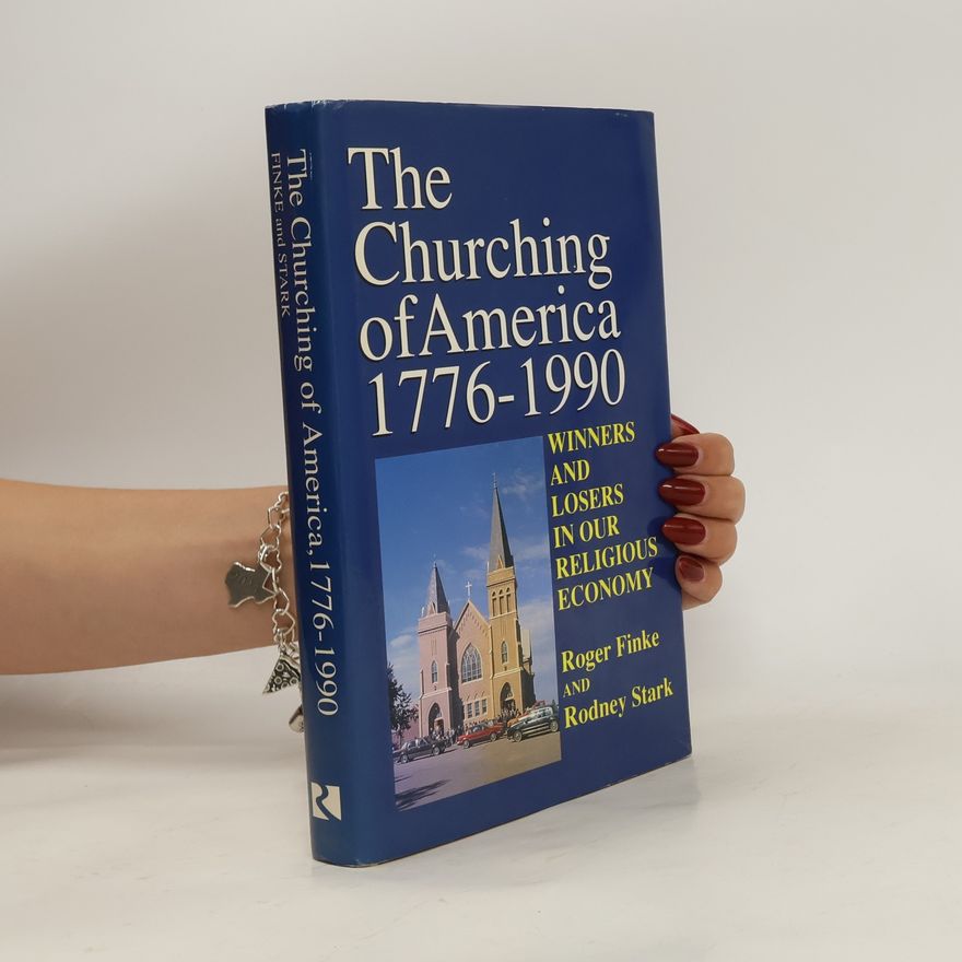 Roger Finke The Churching of America, 1776-1990