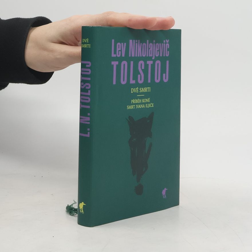 Lew Nikolajewitsch Tolstoi Dvě smrti - Příběh koně / Smrt Ivana Iljiče