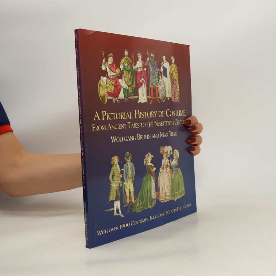 Wolfgang Bruhn A Pictorial History of Costume from Ancient Times to the Nineteenth Century