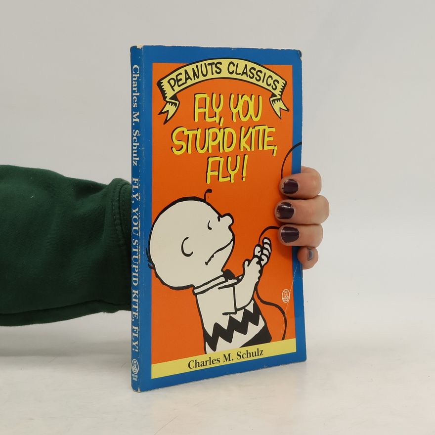 Charles Monroe Schulz Fly, You Stupid Kite, Fly