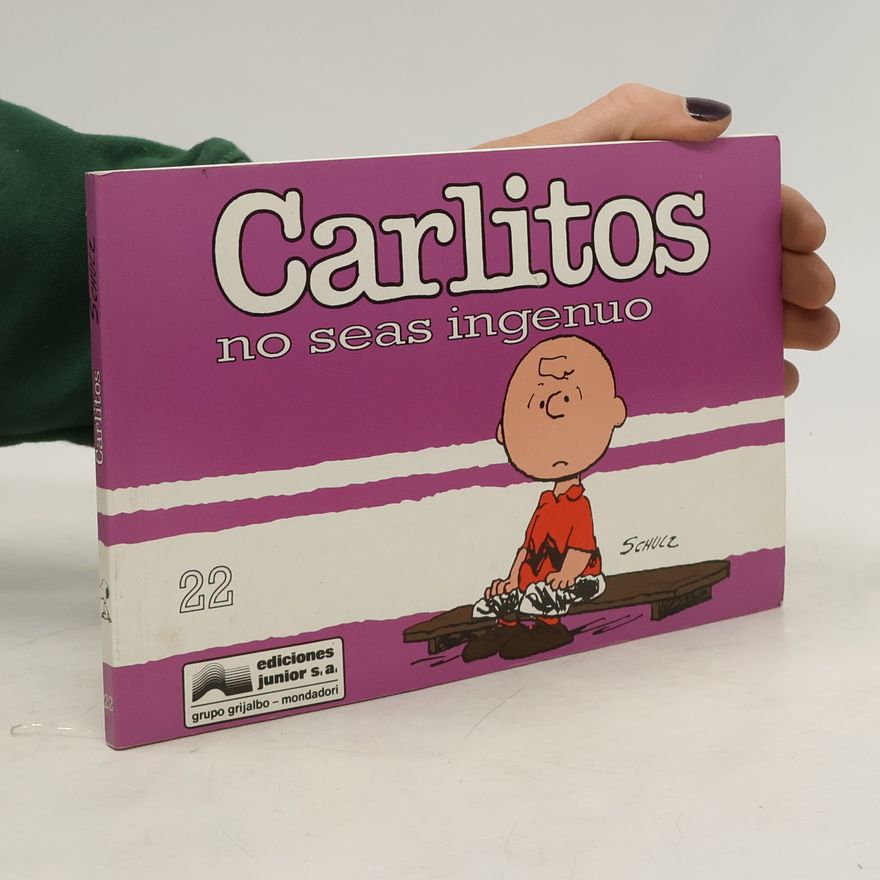 Charles M. Schulz Carlitos no seas ingenuo