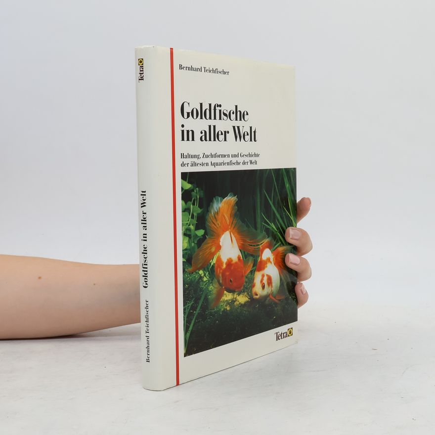 Bernhard Teichfischer Goldfische in aller Welt