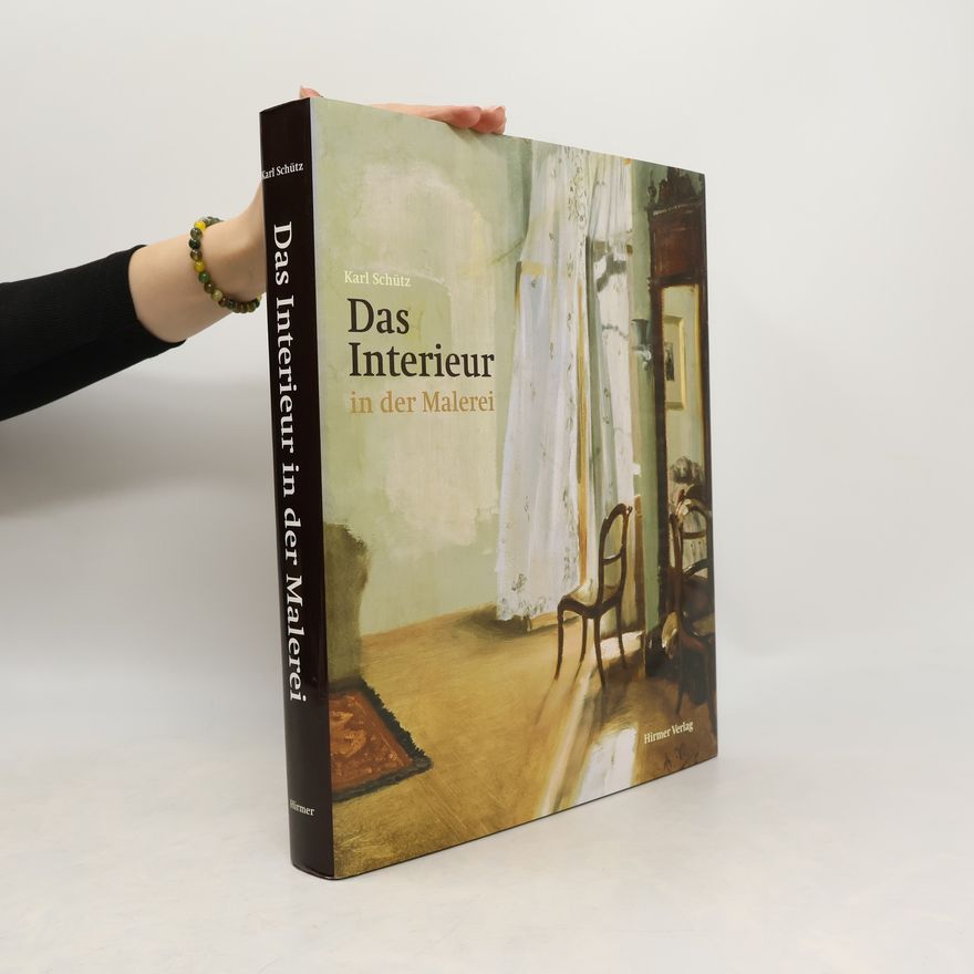 Karl Schütz Das Interieur in der Malerei