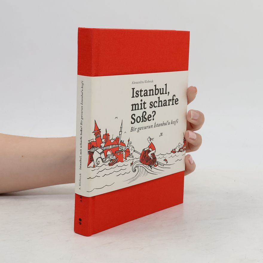 Alexandra Klobouk Istanbul, mit scharfe Soße?