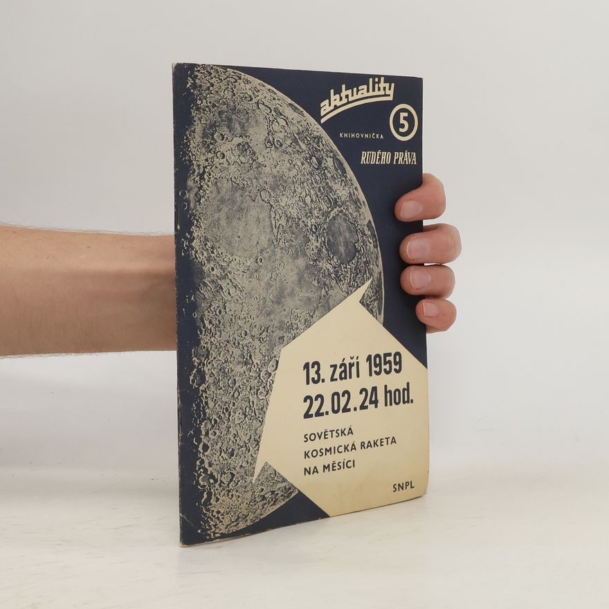 Collectif d'auteurs 13. září 1959, 22.02.24 hodin. Sovětská kosmická raketa na Měsíci