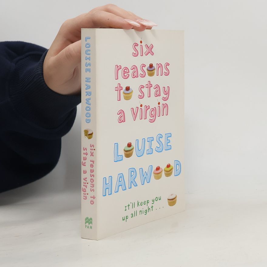 Harwood Louise Six Reasons to Stay a Virgin