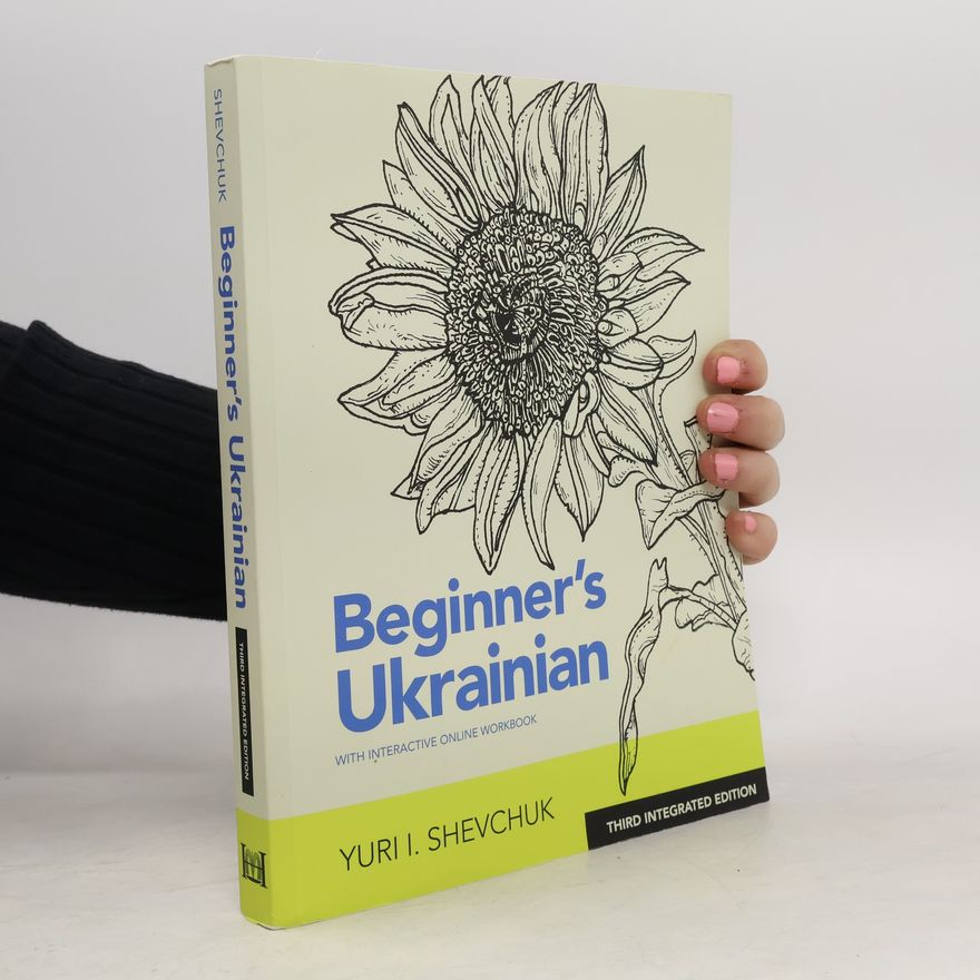 Yuri I. Shevchuk Beginner's Ukrainian with Interactive Online Workbook, 3rd Integrated edition