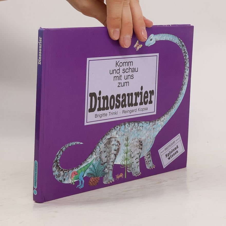 Brigitte Trinkl Komm und schau mit uns zum Dinosaurier