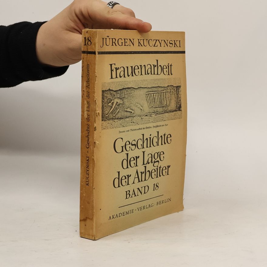 Jürgen Kuczynski Die Geschichte der Lage der Arbeiter 18