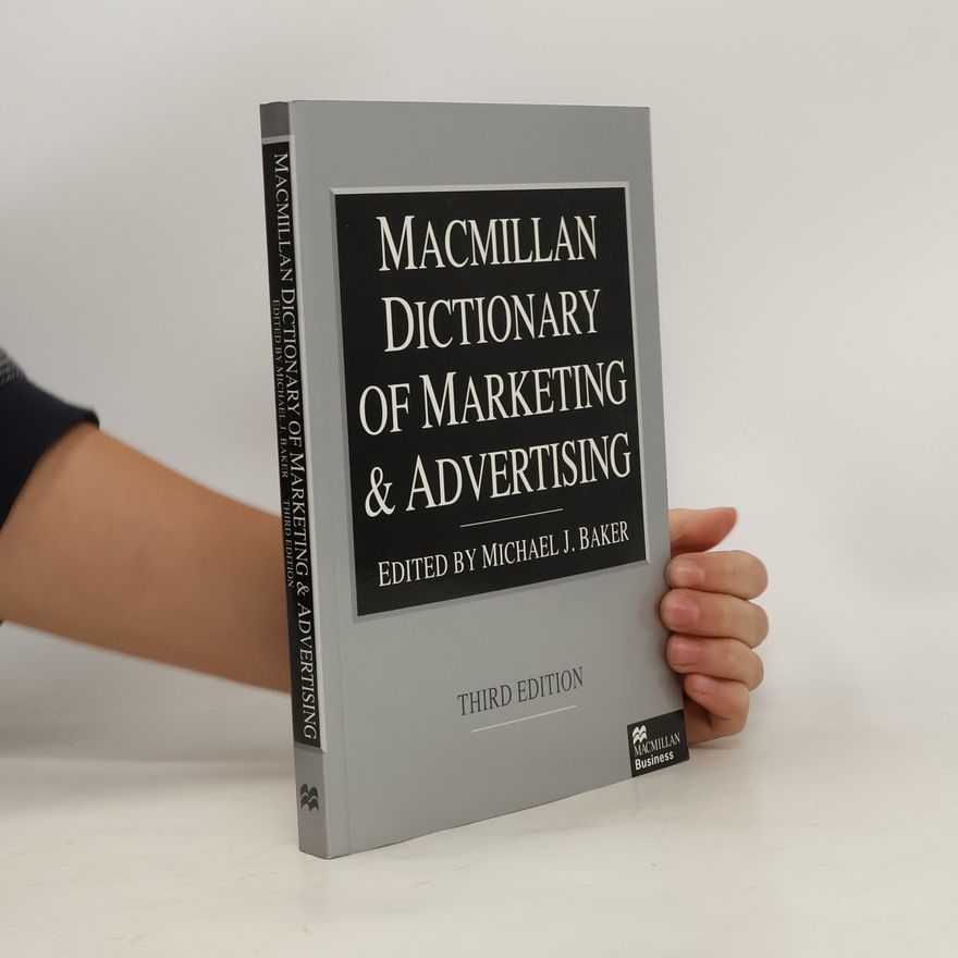 Michael J. Baker Macmillan Dictionary of Marketing and Advertising