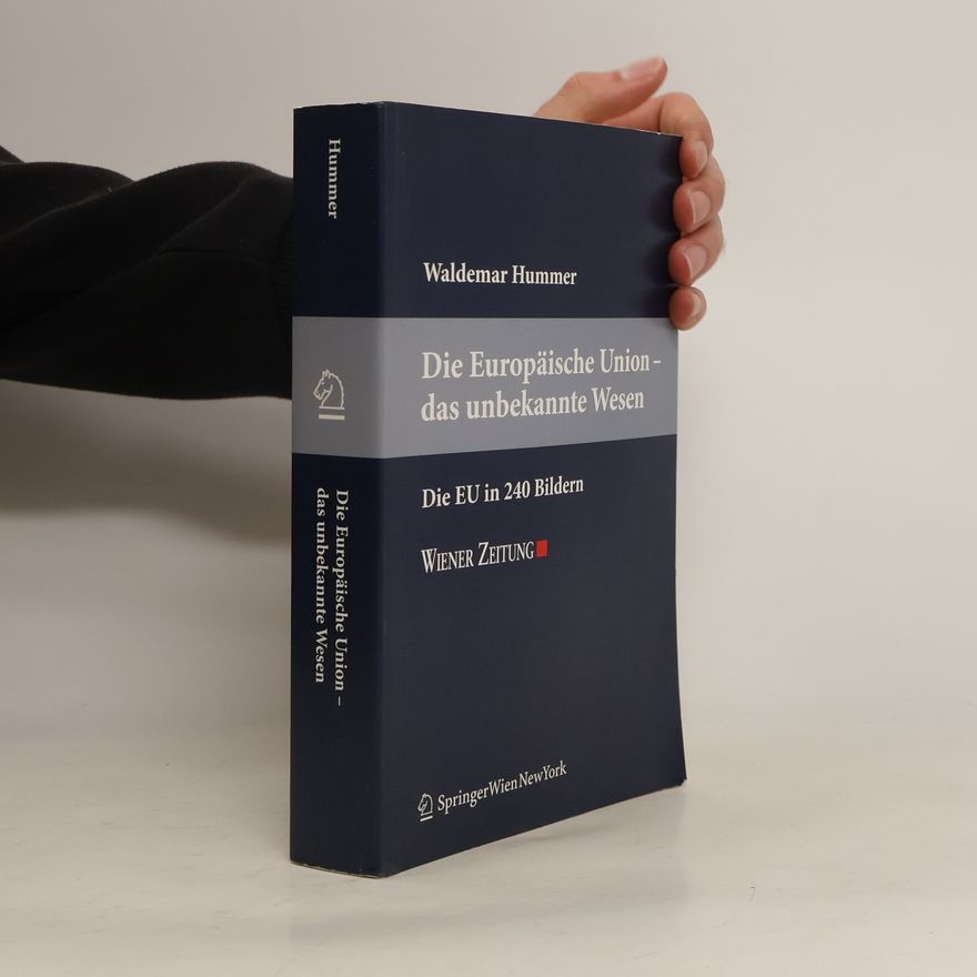 Waldemar Hummer Die Europäische Union - das unbekannte Wesen