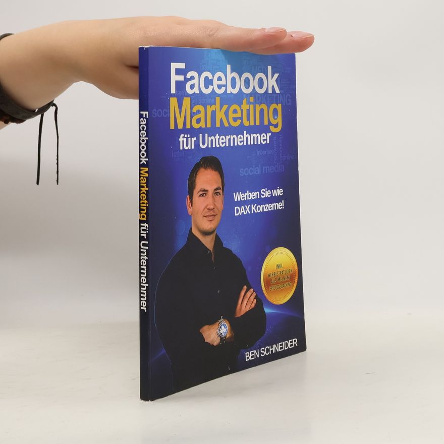 Benjamin Schneider Facebook Marketing für Unternehmer