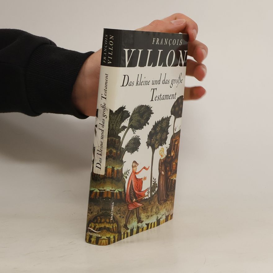 François Villon Das kleine und das große Testament