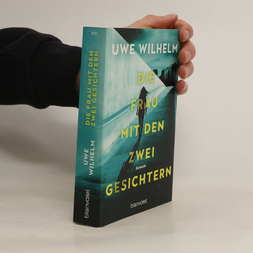 Uwe Wilhelm Die Frau mit den zwei Gesichtern